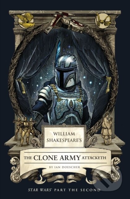Kniha: William Shakespeare's The Clone Army Attacketh: Star Wars Part the Second (Ian Doescher). Insight, 2025 Kniha: William Shakespeare's The Clone Army Attacketh: Star Wars Part the Second (Ian Doescher). Insight, 2025