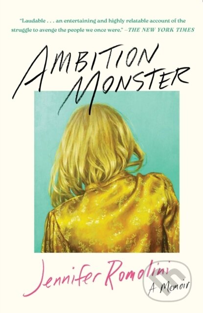 Kniha: Ambition Monster (Jennifer Romolini). Atria Books, 2025 Kniha: Ambition Monster (Jennifer Romolini). Atria Books, 2025