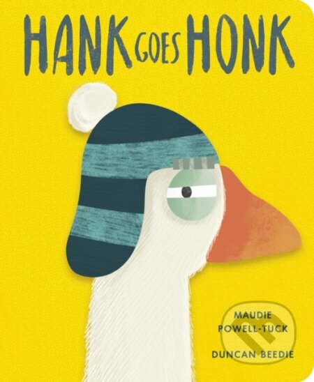 Kniha: Hank Goes Honk (Maudie Powell-Tuck). Little Tiger, 2026 Kniha: Hank Goes Honk (Maudie Powell-Tuck). Little Tiger, 2026