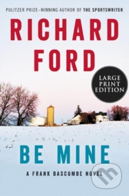 Kniha: Be Mine (Richard Ford). , 2023 Kniha: Be Mine (Richard Ford). , 2023