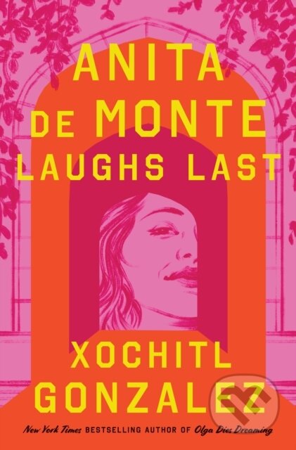 Kniha: Anita de Monte Laughs Last (Xochitl Gonzalez). Flatiron Books, 2024 Kniha: Anita de Monte Laughs Last (Xochitl Gonzalez). Flatiron Books, 2024