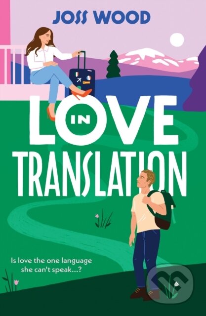 Kniha: Love In Translation (Joss Wood). , 2024 Kniha: Love In Translation (Joss Wood). , 2024