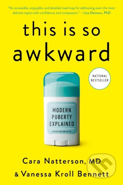 Kniha: This Is So Awkward (Cara Natterson a Vanessa Kroll Bennett). Rodale Press, 2025 Kniha: This Is So Awkward (Cara Natterson a Vanessa Kroll Bennett). Rodale Press, 2025