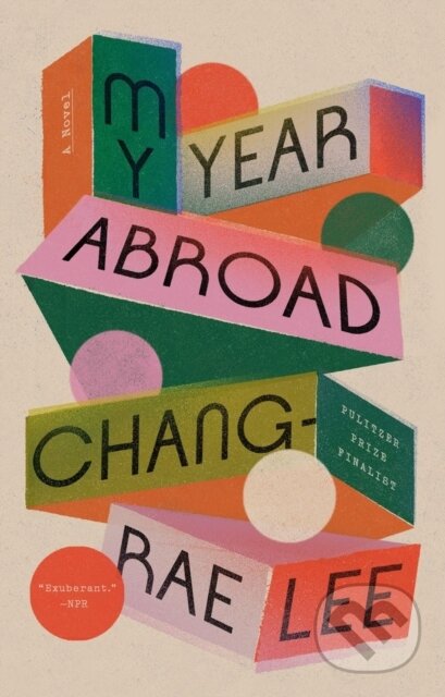 Kniha: My Year Abroad (Chang-rae Lee). , 2022 Kniha: My Year Abroad (Chang-rae Lee). , 2022