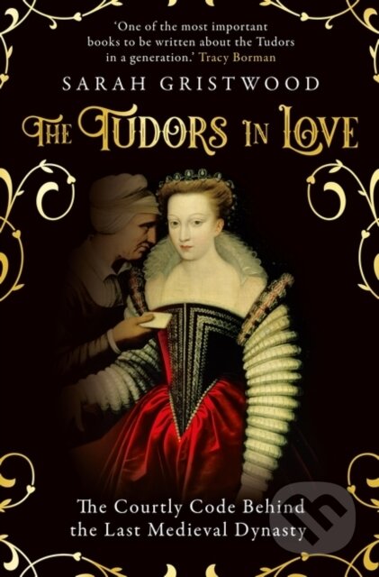 Kniha: The Tudors in Love (Sarah Gristwood). Oneworld Publications, 2022 Kniha: The Tudors in Love (Sarah Gristwood). Oneworld Publications, 2022