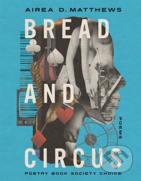 Kniha: Bread and Circus (Airea D. Matthews). Picador, 2023 Kniha: Bread and Circus (Airea D. Matthews). Picador, 2023