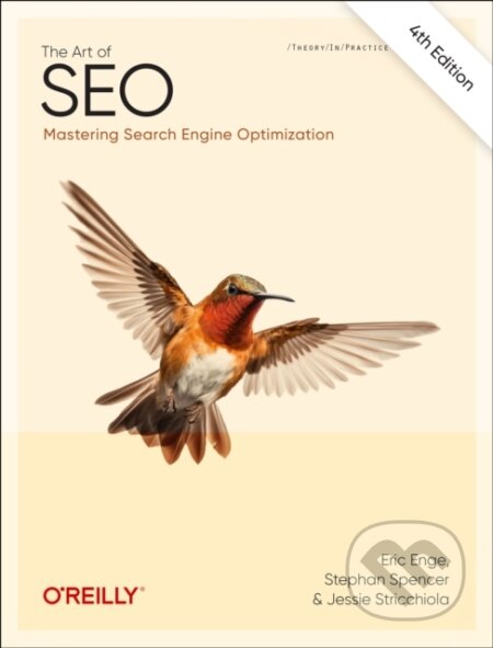 Kniha: The Art of SEO (Eric Enge, Stephan Spencer a Jessica Stricchiola). O´Reilly, 2023 Kniha: The Art of SEO (Eric Enge, Stephan Spencer a Jessica Stricchiola). O´Reilly, 2023