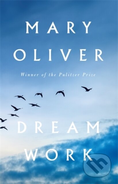Kniha: Dream Work (Mary Oliver). Grove Press, 2025 Kniha: Dream Work (Mary Oliver). Grove Press, 2025