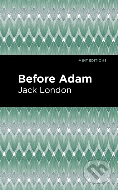 Kniha: Before Adam (Jack London). , 2021 Kniha: Before Adam (Jack London). , 2021