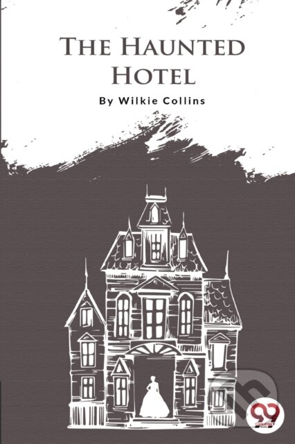 Kniha: The Haunted Hotel (Wilkie Collins). Double 9 Books LLP, 2022 Kniha: The Haunted Hotel (Wilkie Collins). Double 9 Books LLP, 2022