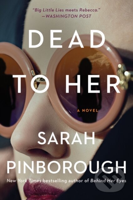 Kniha: Dead to Her (Sarah Pinborough). , 2021 Kniha: Dead to Her (Sarah Pinborough). , 2021
