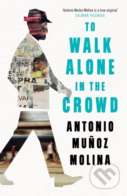 Kniha: To Walk Alone in the Crowd (Antonio Munoz Molina a Peter Straus). Tuskar Rock Press, 2022 Kniha: To Walk Alone in the Crowd (Antonio Munoz Molina a Peter Straus). Tuskar Rock Press, 2022