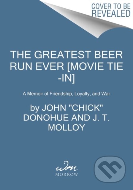 Kniha: The Greatest Beer Run Ever (J. T. Molloy a John Donohue). , 2022 Kniha: The Greatest Beer Run Ever (J. T. Molloy a John Donohue). , 2022