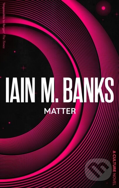 Kniha: Matter (Iain M. Banks). Orbit, 2023 Kniha: Matter (Iain M. Banks). Orbit, 2023