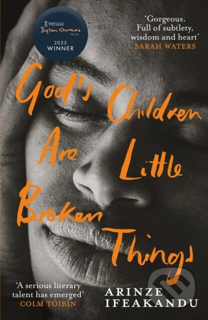 Kniha: God's Children Are Little Broken Things (Arinze Ifeakandu). Weidenfeld and Nicolson, 2023 Kniha: God's Children Are Little Broken Things (Arinze Ifeakandu). Weidenfeld and Nicolson, 2023