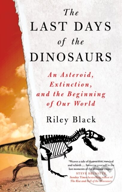 Kniha: The Last Days of the Dinosaurs (Riley Black). The History Press, 2024 Kniha: The Last Days of the Dinosaurs (Riley Black). The History Press, 2024