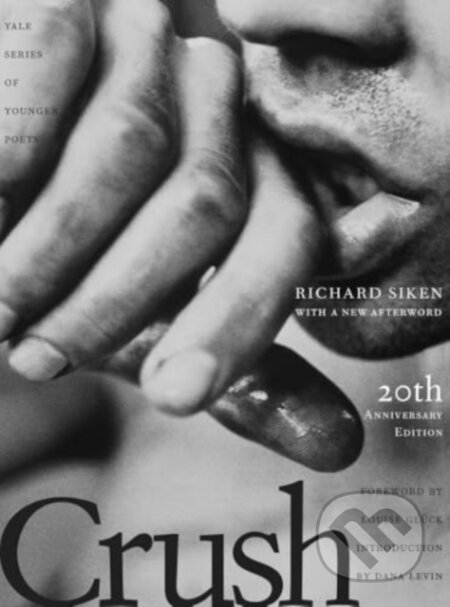 Kniha: Crush (Richard Siken). Yale University Press, 2025 Kniha: Crush (Richard Siken). Yale University Press, 2025