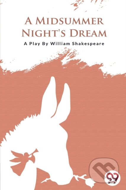 Kniha: A Midsummer Nights Dream (William Shakespeare). Double 9 Books LLP, 2022 Kniha: A Midsummer Nights Dream (William Shakespeare). Double 9 Books LLP, 2022