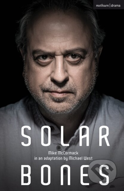 Kniha: Solar Bones (Mike Mccormack). Methuen Drama, 2022 Kniha: Solar Bones (Mike Mccormack). Methuen Drama, 2022
