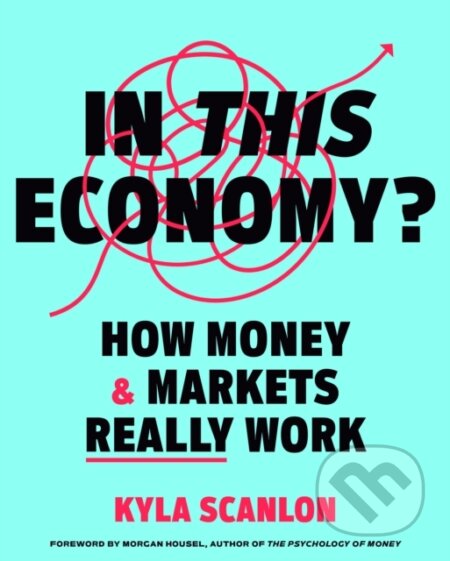 Kniha: In This Economy? (Kyla Scanlon). Crown, 2024 Kniha: In This Economy? (Kyla Scanlon). Crown, 2024