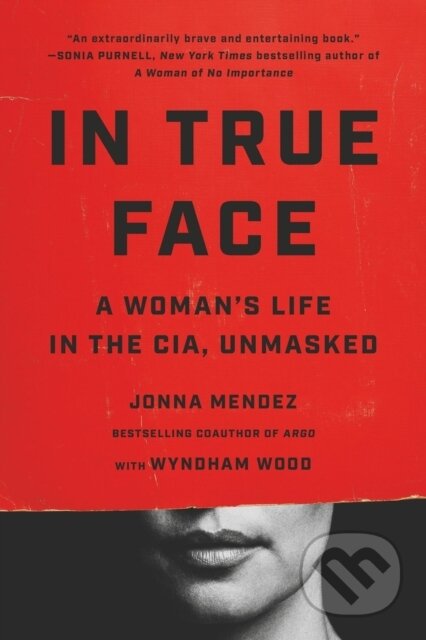 Kniha: In True Face (Jonna Mendez). Public Affairs, 2025 Kniha: In True Face (Jonna Mendez). Public Affairs, 2025