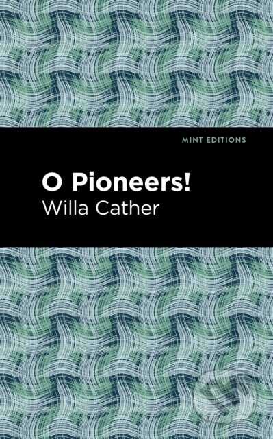 Kniha: O Pioneers! (Willa Cather). , 2021 Kniha: O Pioneers! (Willa Cather). , 2021