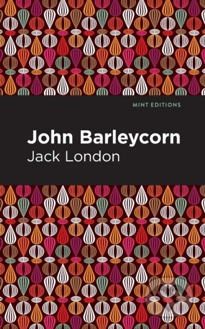 Kniha: John Barleycorn (Jack London). , 2021 Kniha: John Barleycorn (Jack London). , 2021