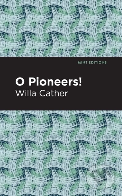 Kniha: O Pioneers! (Willa Cather). , 2021 Kniha: O Pioneers! (Willa Cather). , 2021