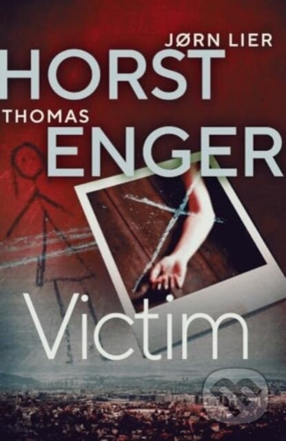 Kniha: Victim (Jørn Lier Horst a Thomas Enger). Orenda Books, 2024 Kniha: Victim (Jørn Lier Horst a Thomas Enger). Orenda Books, 2024