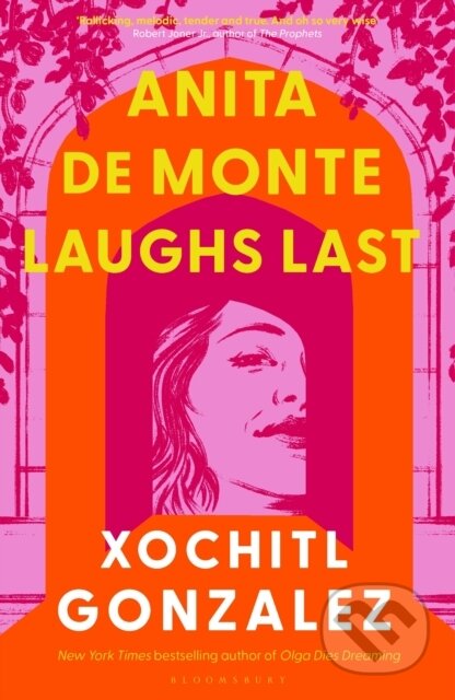 Kniha: Anita de Monte Laughs Last (Xochitl Gonzalez). Bloomsbury, 2024 Kniha: Anita de Monte Laughs Last (Xochitl Gonzalez). Bloomsbury, 2024