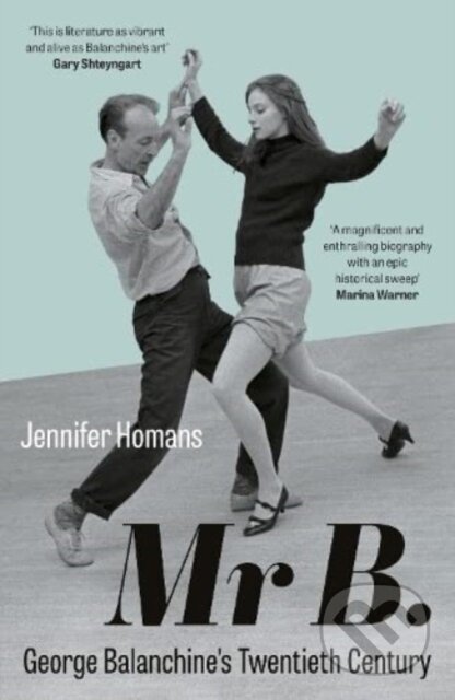 Kniha: Mr B. (Jennifer Homans). Granta Books, 2024 Kniha: Mr B. (Jennifer Homans). Granta Books, 2024
