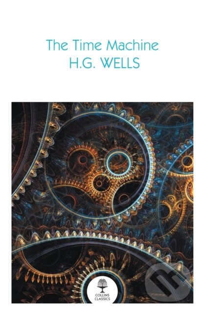 Kniha: The Time Machine (H G Wells). William Collins, 2024 Kniha: The Time Machine (H G Wells). William Collins, 2024