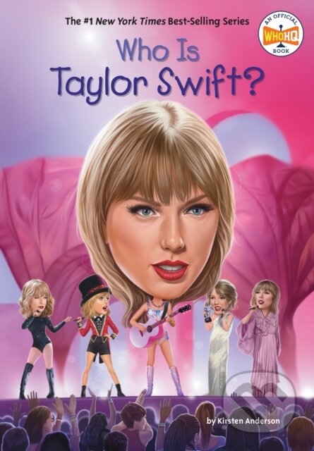 Kniha: Who Is Taylor Swift? (Kirsten Anderson a Who HQ). , 2024 Kniha: Who Is Taylor Swift? (Kirsten Anderson a Who HQ). , 2024