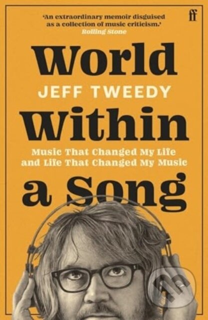Kniha: World Within a Song (Jeff Tweedy). Faber and Faber, 2024 Kniha: World Within a Song (Jeff Tweedy). Faber and Faber, 2024