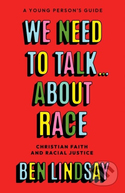 Kniha: We Need to Talk... About Race (Ben Lindsay). SPCK Publishing, 2025 Kniha: We Need to Talk... About Race (Ben Lindsay). SPCK Publishing, 2025