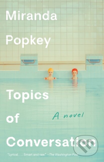 Kniha: Topics of Conversation (Miranda Popkey). Vintage, 2021 Kniha: Topics of Conversation (Miranda Popkey). Vintage, 2021