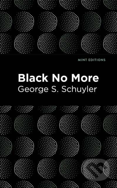 Kniha: Black No More (George S. Schuyler). West Margin Press, 2022 Kniha: Black No More (George S. Schuyler). West Margin Press, 2022