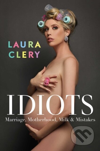 Kniha: Idiots (Laura Clery). Gallery Books, 2022 Kniha: Idiots (Laura Clery). Gallery Books, 2022