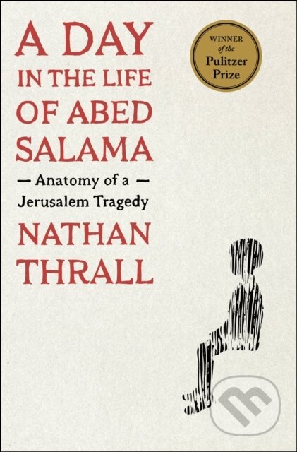 Kniha: A Day in the Life of Abed Salama (Nathan Thrall). , 2023 Kniha: A Day in the Life of Abed Salama (Nathan Thrall). , 2023