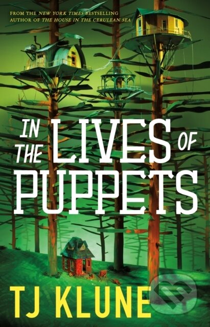 Kniha: In the Lives of Puppets (Tj Klune). Tor Books, 2023 Kniha: In the Lives of Puppets (Tj Klune). Tor Books, 2023