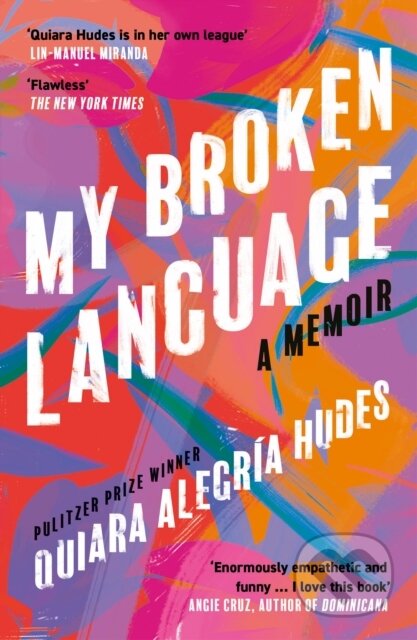 Kniha: My Broken Language (Quiara Alegria Hudes). William Collins, 2022 Kniha: My Broken Language (Quiara Alegria Hudes). William Collins, 2022