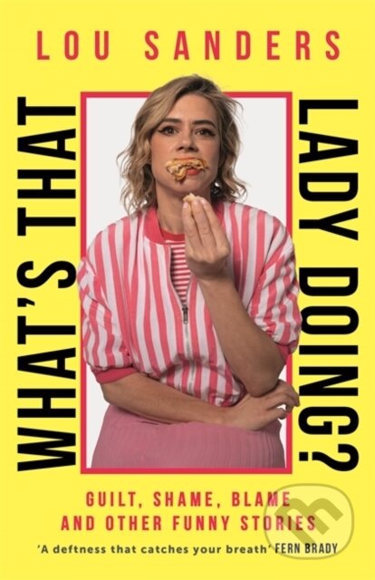 Kniha: What's That Lady Doing? (Lou Sanders). Blink Publishing, 2024 Kniha: What's That Lady Doing? (Lou Sanders). Blink Publishing, 2024
