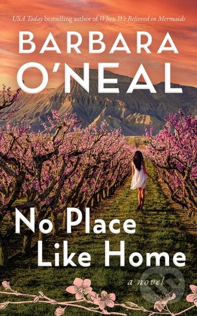 Kniha: No Place Like Home (Barbara O'neal). Lake Union Publishing, 2024 Kniha: No Place Like Home (Barbara O'neal). Lake Union Publishing, 2024