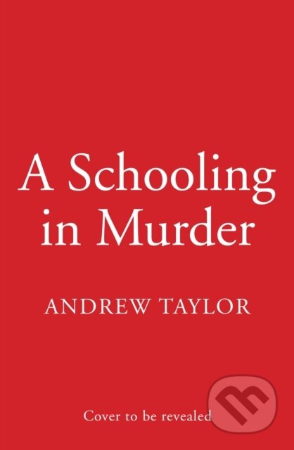 Kniha: A Schooling in Murder (Andrew Taylor). Hemlock Press, 2025 Kniha: A Schooling in Murder (Andrew Taylor). Hemlock Press, 2025