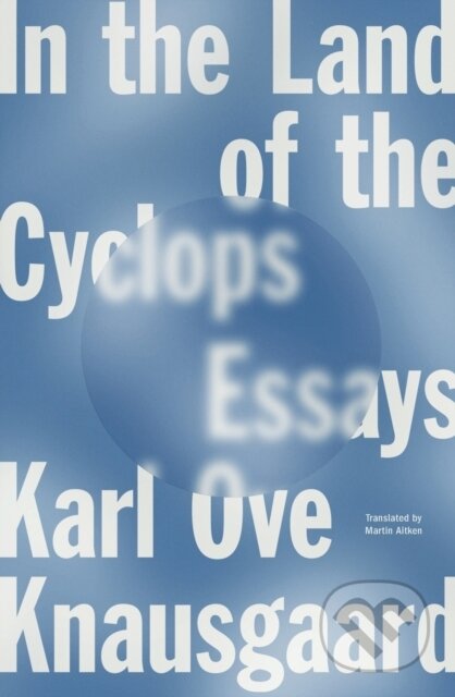 Kniha: In the Land of the Cyclops (Karl Ove Knausgaard). Farrar, Straus and Giroux, 2023 Kniha: In the Land of the Cyclops (Karl Ove Knausgaard). Farrar, Straus and Giroux, 2023