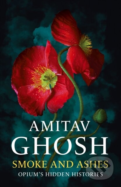 Kniha: Smoke And Ashes (Amitav Ghosh). John Murray, 2024 Kniha: Smoke And Ashes (Amitav Ghosh). John Murray, 2024