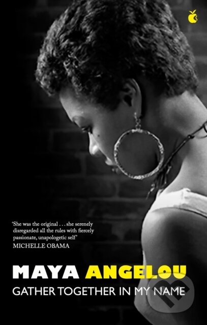 Kniha: Gather Together In My Name (Dr Maya Angelou). Virago, 2024 Kniha: Gather Together In My Name (Dr Maya Angelou). Virago, 2024