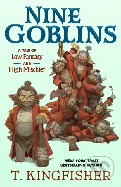 Kniha: Nine Goblins (T. Kingfisher). Tordotcom, 2026 Kniha: Nine Goblins (T. Kingfisher). Tordotcom, 2026