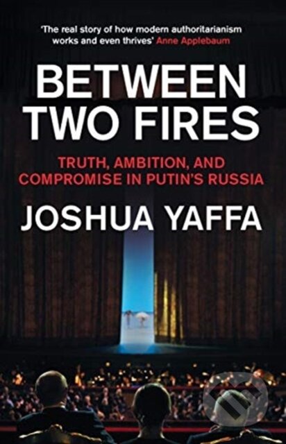 Kniha: Between Two Fires (Joshua Yaffa). Granta Books, 2021 Kniha: Between Two Fires (Joshua Yaffa). Granta Books, 2021