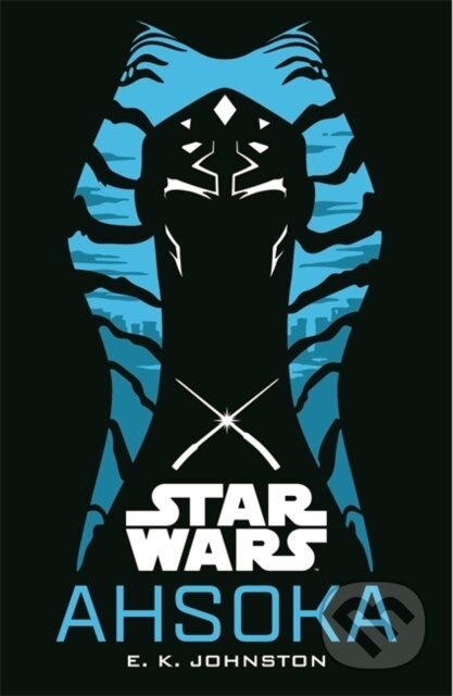 Kniha: Star Wars: Ahsoka (E. K. Johnston). Studio Press, 2024 Kniha: Star Wars: Ahsoka (E. K. Johnston). Studio Press, 2024